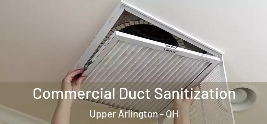 Commercial Duct Sanitization Upper Arlington - OH
