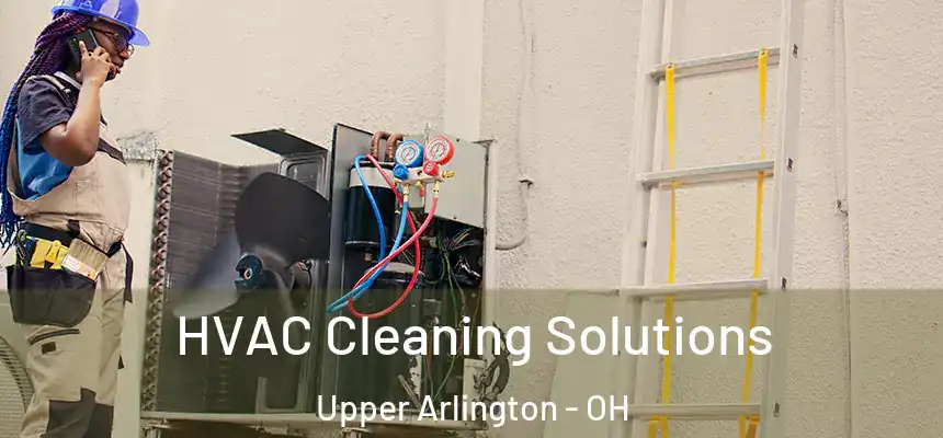 HVAC Cleaning Solutions Upper Arlington - OH