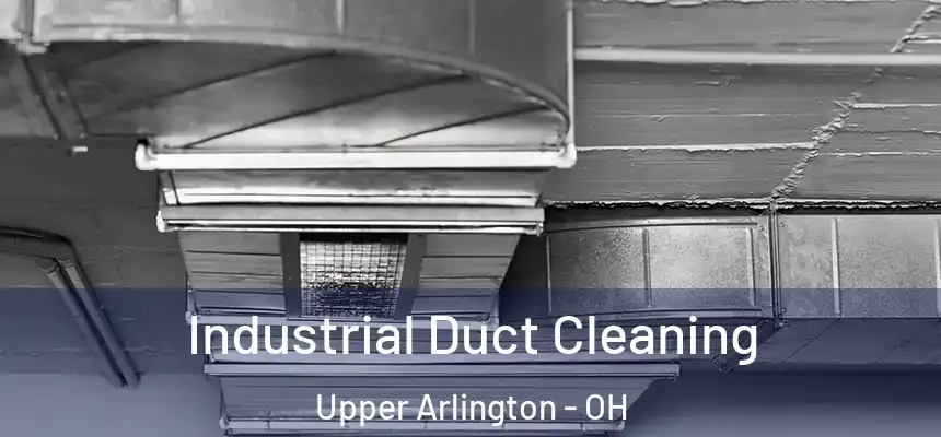 Industrial Duct Cleaning Upper Arlington - OH