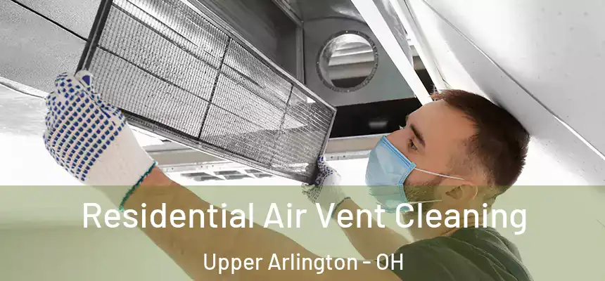 Residential Air Vent Cleaning Upper Arlington - OH